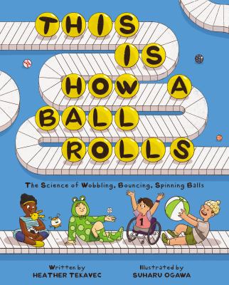 This is how a ball rolls : the science of wobbling, bouncing, spinning balls  cover image cdn