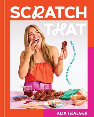 Scratch That Embrace the Mess, Cook to Impress - A Cookbook  cover image cdn