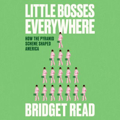 Little Bosses Everywhere How the Pyramid Scheme Shaped America  cover image cdn
