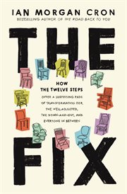 The Fix : How the Twelve Steps Offer a Surprising Path of Transformation for the Well-Adjusted, the Down-and-O cover image cdn