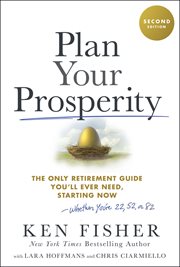 Plan Your Prosperity : The Only Retirement Guide You'll Ever Need, Starting Now-whether You're 22, 52 or 82 cover image cdn