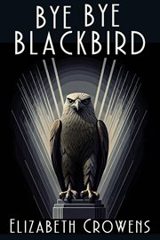 Bye Bye Blackbird : A Babs Norman Golden Age of Hollywood Mystery cover image cdn