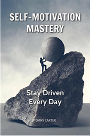 Self-Motivation Mastery: Stay Driven Every Day cover image cdn