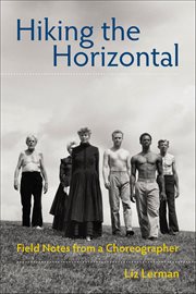 Hiking the Horizontal : Field Notes From a Choreographer cover image cdn
