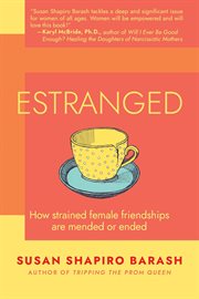 Estranged: How Strained Female Friendships Are Mended or Ended cover image cdn
