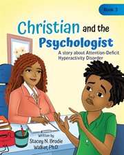 Christian and the Psychologist : A Story About Attention-Deficit Hyperactivity Disorder cover image cdn