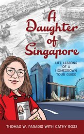A Daughter of Singapore : Life Lessons of a Homegrown Tour Guide cover image cdn
