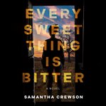 Every Sweet Thing Is Bitter cover image cdn