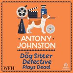 The Dog Sitter Detective Plays Dead cover image cdn