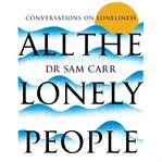 All the Lonely People : Conversations on Loneliness cover image cdn