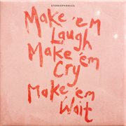 Make 'Em Laugh, Make 'Em Cry, Make 'Em Wait cover image cdn