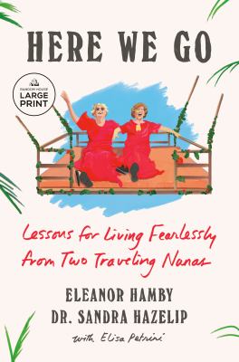 Here we go  lessons for living fearlessly from two traveling nanas  cover image cdn