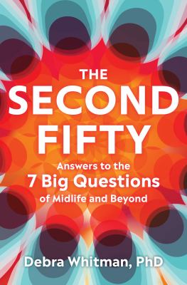 The second fifty answers to the 7 big questions of midlife and beyond  cover image cdn