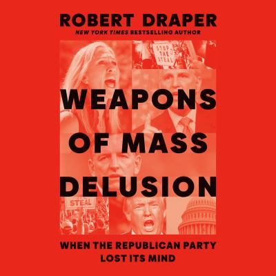 Weapons of Mass Delusion When the Republican Party Lost Its Mind  cover image cdn