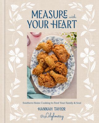 Measure with your heart : Southern home cooking to feed your family & soul  cover image cdn