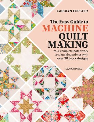 The easy guide to machine quiltmaking : your complete patchwork and quilting primer with over 30 block designs  cover image cdn