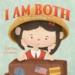 I Am Both : A Vietnamese Refugee Story cover image cdn