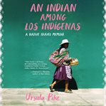 An Indian Among Los Indígenas : A Native Travel Memoir cover image cdn