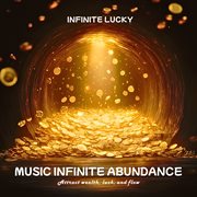 Music Infinite Abundance - Attract Wealth, Luck, And Flow cover image cdn