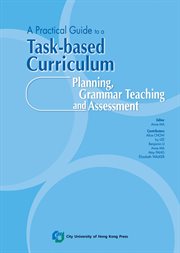 A Practical Guide to a Task-Based Curriculum: Planning, Grammar Teaching and Assessment cover image cdn