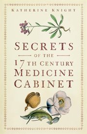Secrets of the 17th Century Medicine Cabinet cover image cdn