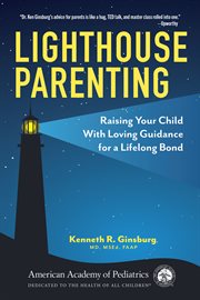 Lighthouse Parenting : Raising Your Child With Loving Guidance for a Lifelong Bond cover image cdn