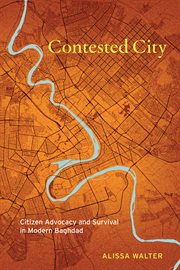 Contested City : Citizen Advocacy and Survival in Modern Baghdad cover image cdn