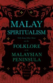 Malay Spiritualism - With Some Other Notes on the Folklore of the Malaysian Peninsula (Folklore H cover image cdn