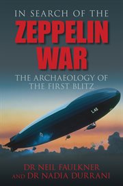 In Search of the Zeppelin War : The Archaeology of the First Blitz cover image cdn