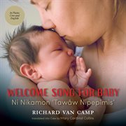 Welcome Song for Baby / Ni Nikamon 'Tawâw Nipepîmis' cover image cdn