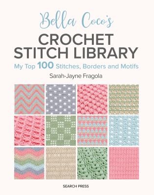 Bella Coco's crochet stitch library : my top 100 stitches, borders and motifs  cover image cdn
