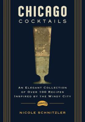 Chicago cocktails : an elegant collection of over 100 recipes inspired by the Windy City  cover image cdn