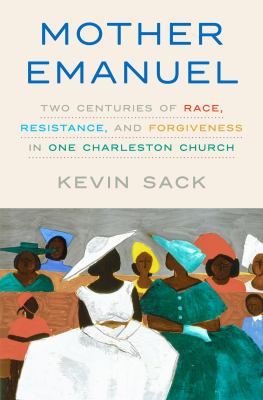 Mother Emanuel : two centuries of race, resistance, and forgiveness in one Charleston church  cover image cdn