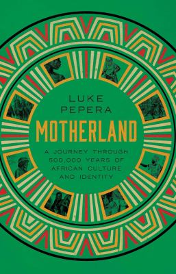 Motherland : a journey through 500,000 years of African culture and identity  cover image cdn