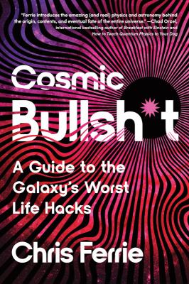 Cosmic bullsh*t : a guide to the galaxy's worst life hacks  cover image cdn