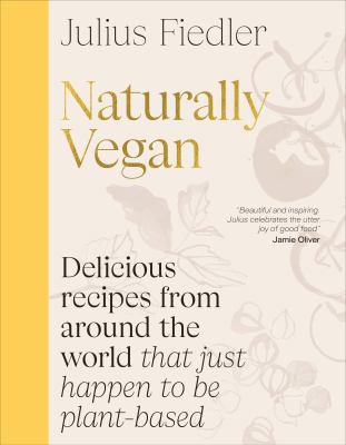 Naturally Vegan Delicious Recipes from Around the World That Just Happen to Be Plant-based  cover image cdn
