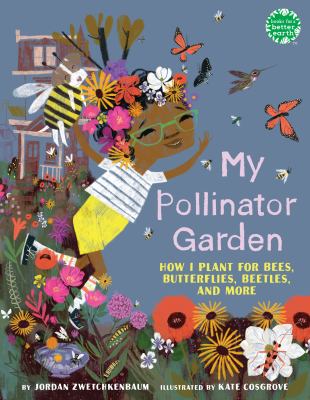 My pollinator garden : how I plant for bees, butterflies, beetles, and more  cover image cdn