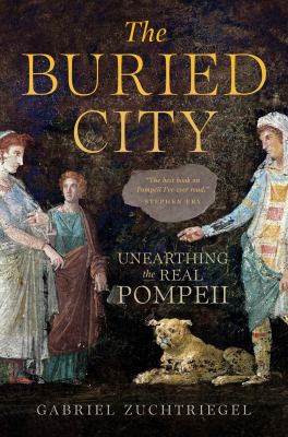 The buried city : unearthing the real Pompeii  cover image cdn
