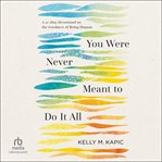 You Were Never Meant to Do It All : A 40-day Devotional on the Goodness of Being Human cover image cdn