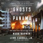 Ghosts of Panama : A Strongman Out of Control, a Murdered Marine, and the Special Agents Caught in the Middle of an Inv cover image cdn