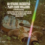 101 Strings Orchestra Plays Hank Williams & Other Original Songs (Remaster From The Original Alsh... cover image cdn