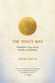 The Yogi's Way : Transform Your Mind, Health, and Reality cover image cdn