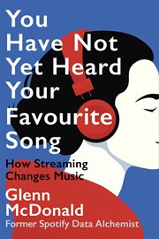 You Have Not Yet Heard Your Favourite Song - How Streaming Changes Music cover image cdn