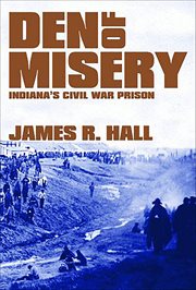 Den of Misery : Indiana's Civil War Prison cover image cdn