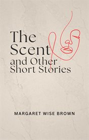 The Scent and Other Short Stories cover image cdn
