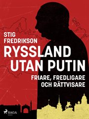 Ryssland Utan Putin : Friare, Fredligare Och Rättvisare cover image cdn