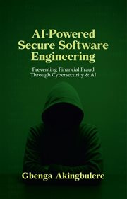Ai Powered Secure Software Engineering : Preventing Financial Fraud Through Cybersecurity & Ai cover image cdn