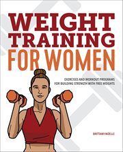 Weight Training for Women : Exercises and Workout Programs for Building Strength With Free Weights cover image cdn