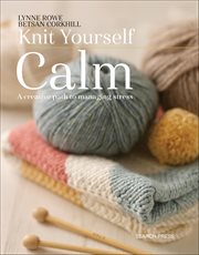 Knit Yourself Calm : A Creative Path to Managing Stress cover image cdn