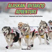 Alaskan Iditarod Adventure : Represent and Solve Problems Involving Multiplication cover image cdn